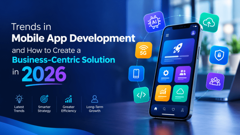 Mobile App Development Trends & Business Solutions in 2026